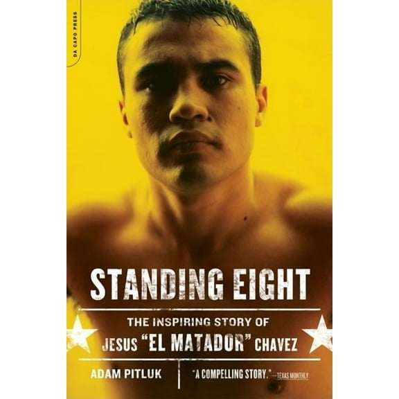 Standing Eight: The Inspiring Story of Jesus "El Matador" Chavez, (Paperback)
