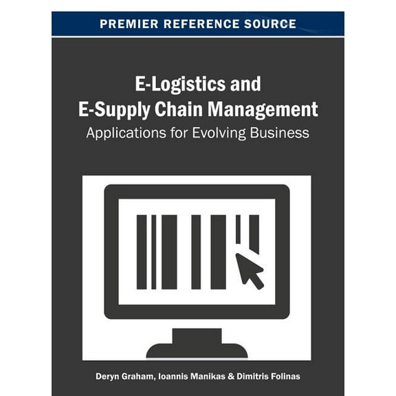 E-Logistics and E-Supply Chain Management: Applications for Evolving Business (Hardcover)