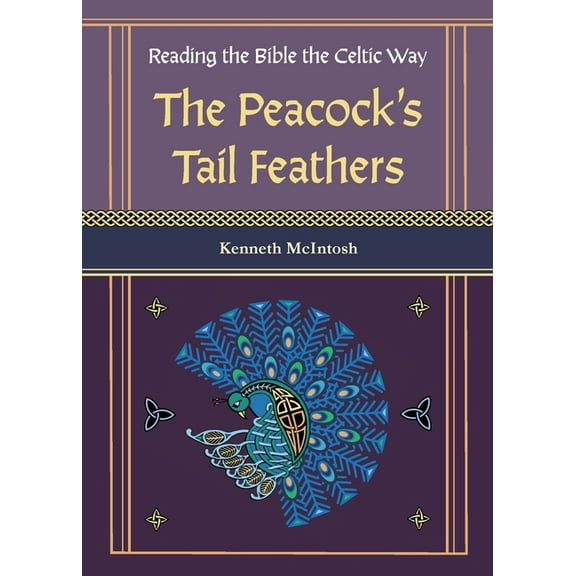 The Peacock's Tail Feathers (Reading the Bible the Celtic Way), (Paperback)