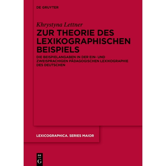Lexicographica. Series Maior Zur Theorie Des Lexikographischen Beispiels: Die Beispielangaben in Der Ein- Und Zweisprachigen PÃ¤dagogischen Lexikograp, Book 158, (Hardcover)