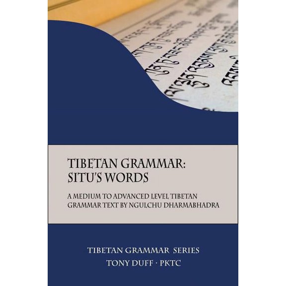 Tibetan Grammar Tibetan Grammar: Situ's Words: A Medium to Advanced Level Grammar Text, Book 2, (Paperback)