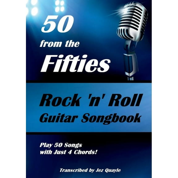 50 from the Fifties - Rock 'n' Roll Guitar Songbook: Play 50 Songs with Just 4 Chords, (Paperback)