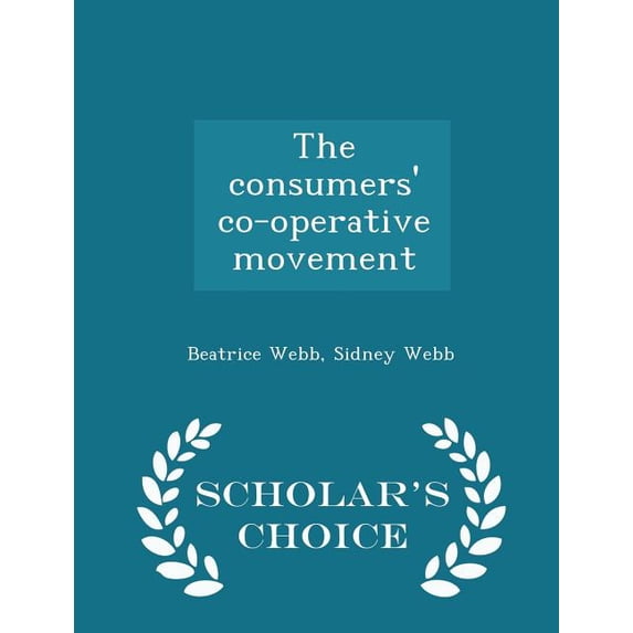 The Consumers' Co-Operative Movement - Scholar's Choice Edition Paperback