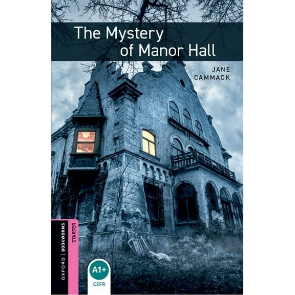 Oxford Bookworms Library: Starter Level: The Mystery of Manor Hall, (Paperback)