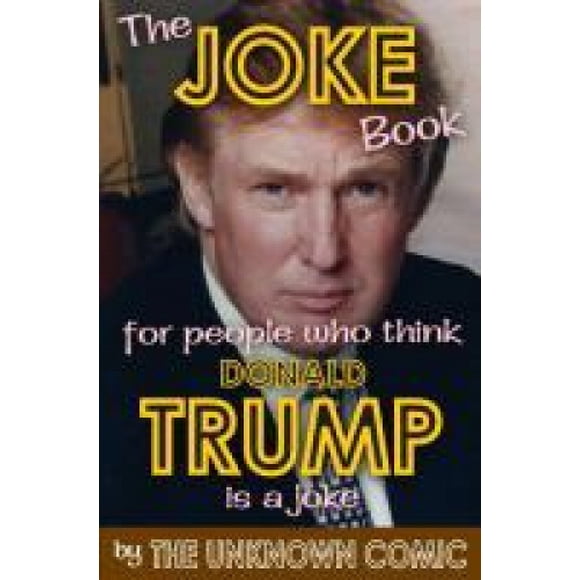The Joke Book for People Who Think Donald Trump Is a Joke