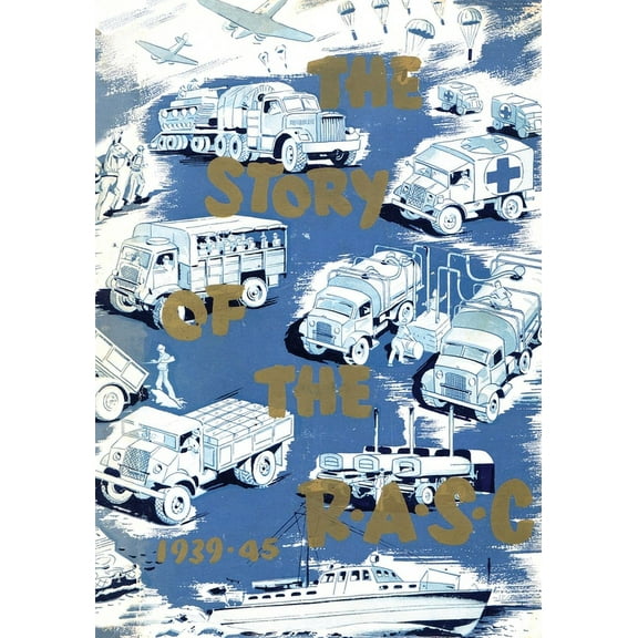 The Story of the Royal Army Service Corps, 1939-1945 (Paperback)