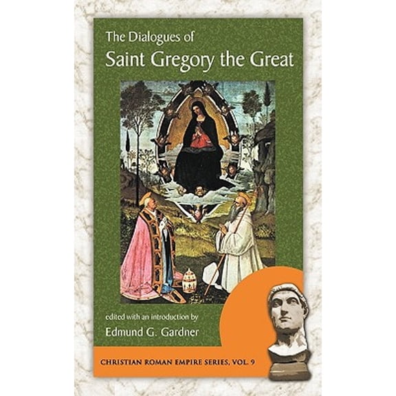 The Dialogues of Saint Gregory the Great (Paperback) by Pope Gregory The Great, Edmund G Gardner
