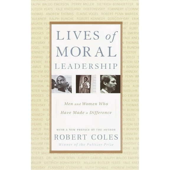 Lives of Moral Leadership: Men and Women Who Have Made a Difference, (Paperback)