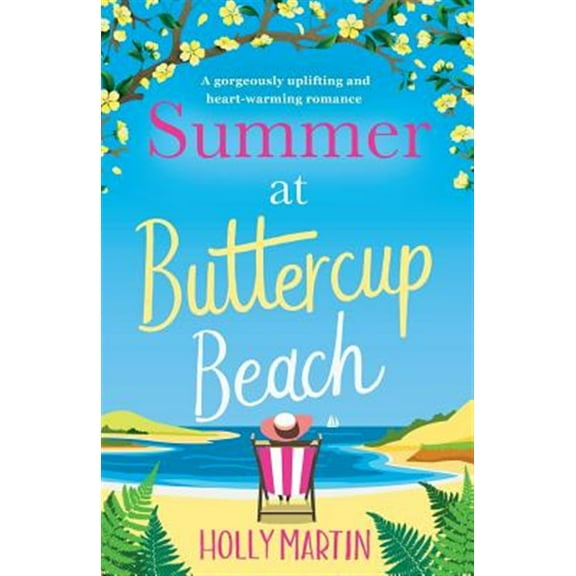Summer at Buttercup Beach: A Gorgeously Uplifting and Heartwarming Romance (Paperback) by Holly Martin