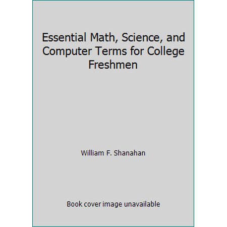 Essential Math, Science, and Computer Terms for College Freshmen [Paperback - Used]