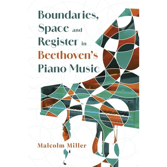 Boundaries, Space and Register in Beethoven's Piano Music, (Hardcover)