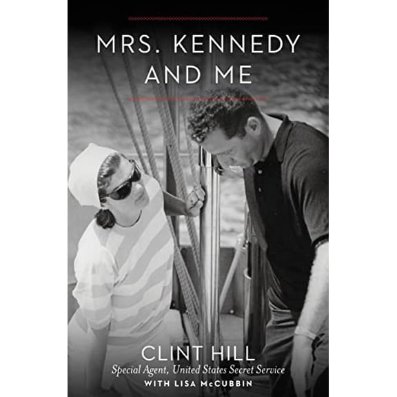 Pre-Owned Mrs. Kennedy and Me (Hardcover) by Clint Hill, Lisa McCubbin