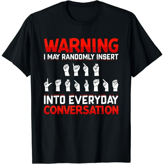 Warning Randomly Insert ASL Sign Language Apparel T-Shirt