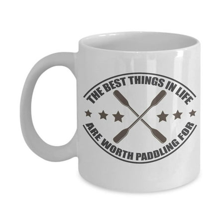 The Best Things In Life Are Worth Paddling For Funny Kayaking Pun Featuring Graphic Kayak Paddles Coffee & Tea Gift Mug Cup And Accessories For A Kayak Or Canoe Owner & (Best Kayak Trailer Designs)