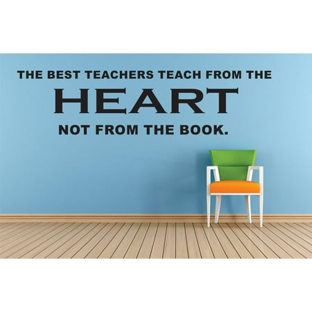 The Best Teachers Teach From The Heart Not From The Book. Life Quote Custom Wall Decal Vinyl Sticker Art Lettering 8 Inches X 30