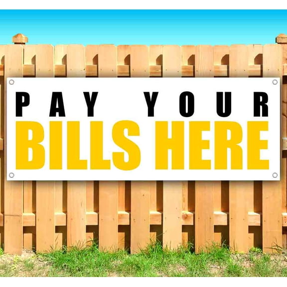 Pay Your Bills Here 13 oz Vinyl Banner With Metal Grommets