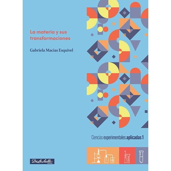 La materia y sus transformaciones. Ciencias experimentales aplicadas I