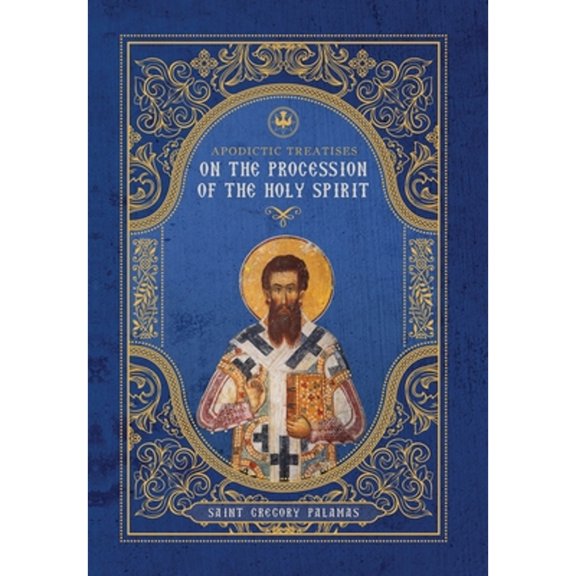 Pre-Owned Apodictic Treatises on the Procession of the Holy Spirit (Hardcover) by St Gregory Palamas, Christopher Moody, Gregory Heers