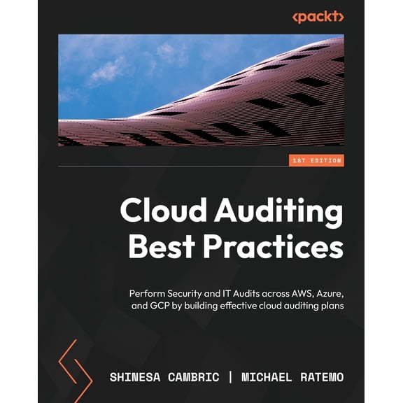 Pre-Owned Cloud Auditing Best Practices: Perform Security and IT Audits across AWS, Azure, and GCP by building effective cloud auditing plans (Paperback) 1803243775 9781803243771