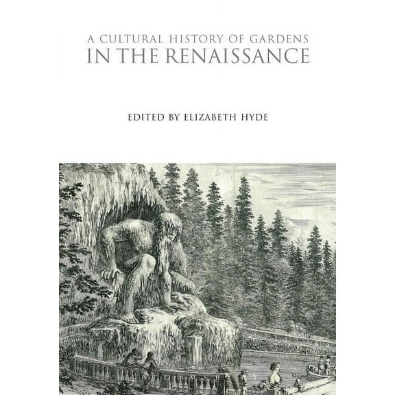 Cultural Histories A Cultural History of Gardens in the Renaissance, Book 7, (Paperback)