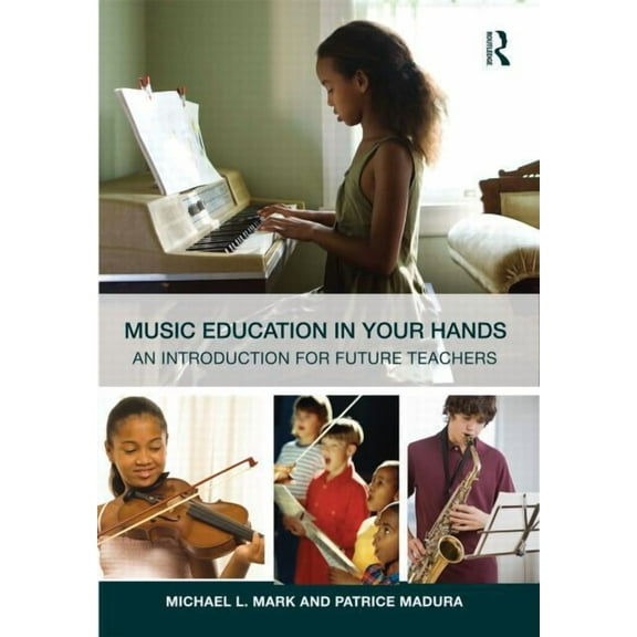 Music Education in Your Hands: An Introduction for Future Teachers, (Paperback)