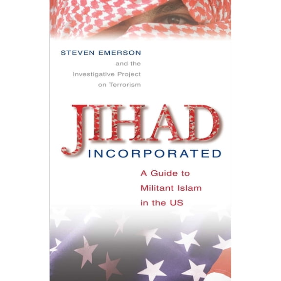 Jihad Incorporated : A Guide to Militant Islam in the Us (Hardcover)