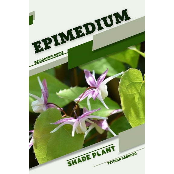 Epimedium: Shade plant Beginner's Guide, (Paperback)