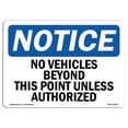thumbnail image 1 of SignMission OS-NS-A-1218-L-15029 Notice No Vehicles Beyond This Point Unless Authorized OSHA Aluminum Sign, 1 of 1