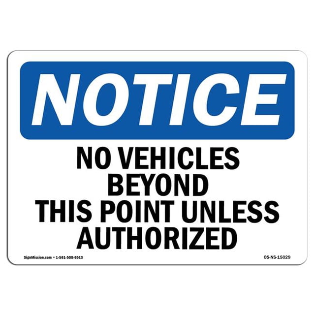 SignMission OS-NS-A-1218-L-15029 Notice No Vehicles Beyond This Point Unless Authorized OSHA Aluminum Sign