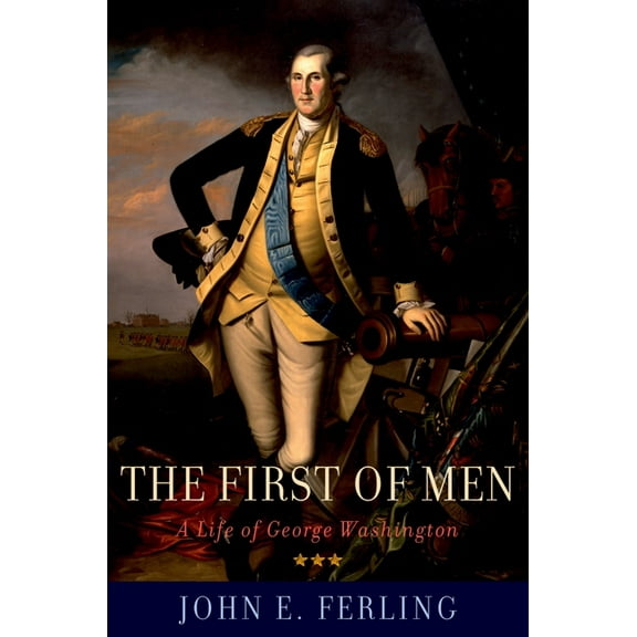 First of Men: A Life of George Washington, (Paperback)