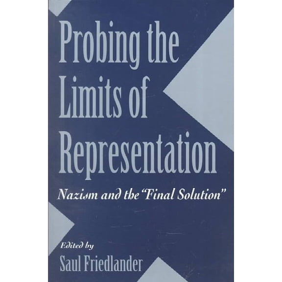 Probing the Limits of Representation: Nazism and the "Final Solution" (Paperback)