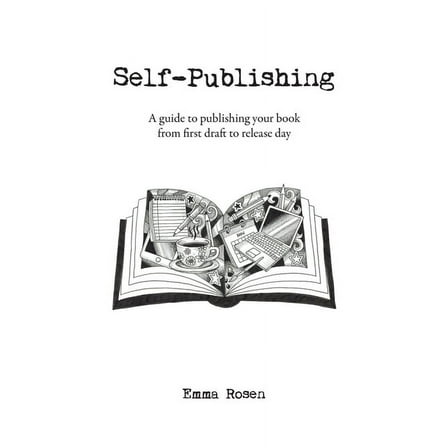 Self-Publishing: A guide to publishing your book from first draft to release day, (Paperback)