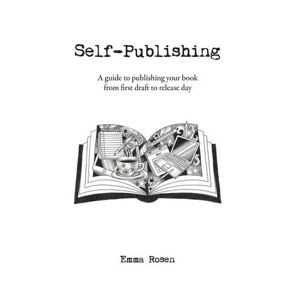 Self-Publishing: A guide to publishing your book from first draft to release day, (Paperback)