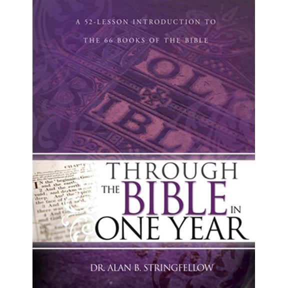Pre-Owned Through the Bible in One Year: A 52-Lesson Introduction to the 66 Books of the Bible (Bible Study Guide for Small Group or Individual Use) (Paperback) 162911054X 9781629110547