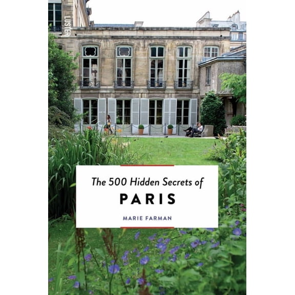 500 Hidden Secrets The 500 Hidden Secrets of Paris, (Paperback)