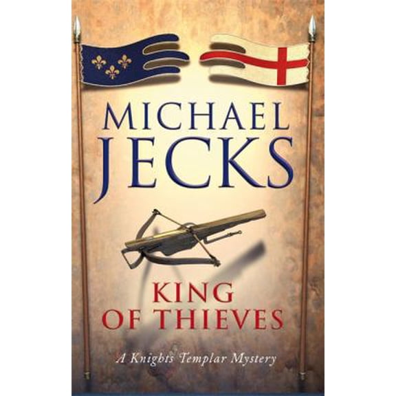 Pre-Owned The King of Thieves: A Knights Templar Mystery (Hardcover) 0755344162 9780755344161