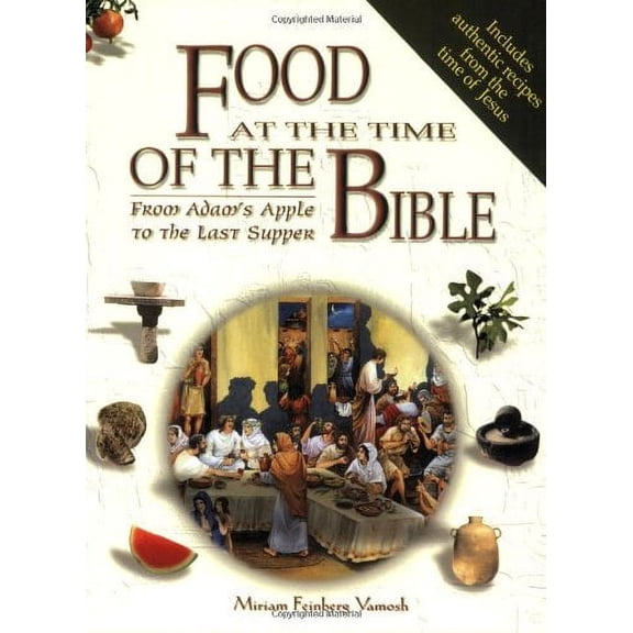 Pre-Owned Food at the Time of the Bible: From Adam's Apple to the Last Supper (Paperback) 9652801151 9789652801159