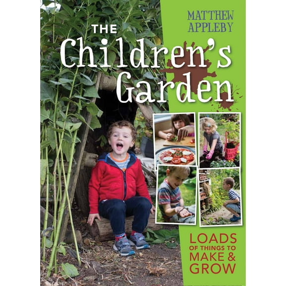 The Children's Garden : Loads of Things to Make and Grow (Hardcover)