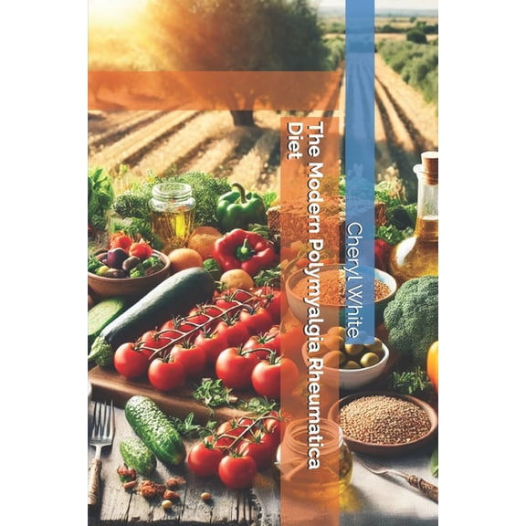 The Modern Polymyalgia Rheumatica Diet, (Paperback)