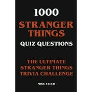 1000 Stranger Things Quiz Questions - The Ultimate Stranger Things Trivia Challenge, (Paperback)