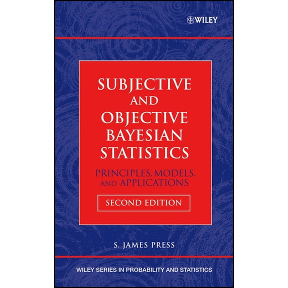 Wiley Probability and Statistics Subjective and Objective Bayesian Statistics: Principles, Models, and Applications, Book 328, (Hardcover)
