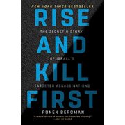 RONEN BERGMAN Rise and Kill First : The Secret History of Israel's Targeted Assassinations (Paperback)