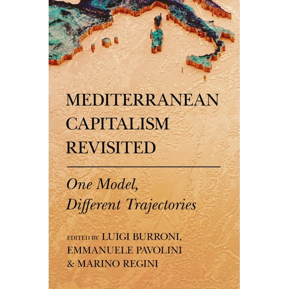 Cornell Studies in Political Economy Mediterranean Capitalism Revisited: One Model, Different Trajectories, (Paperback)