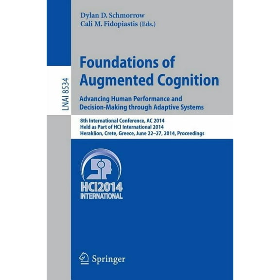 Foundations of Augmented Cognition. Advancing Human Performance and Decision-Making Through Adaptive Systems: 8th Intern, (Paperback)