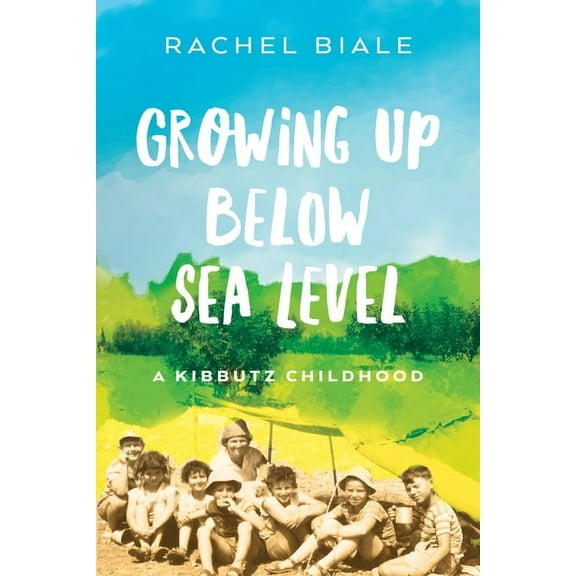 Growing Up Below Sea Level : A Kibbutz Childhood (Paperback)