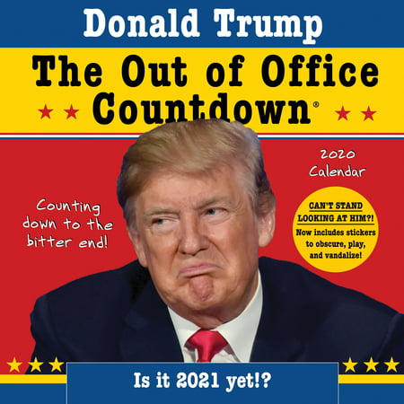 2020 Donald Trump Out of Office Countdown Wall Calendar: Counting Down to the Bitter End! (Best Of Donald Trump)
