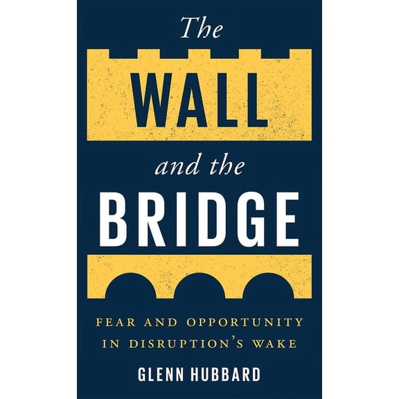 The Wall and the Bridge: Fear and Opportunity in Disruption's Wake, (Paperback)