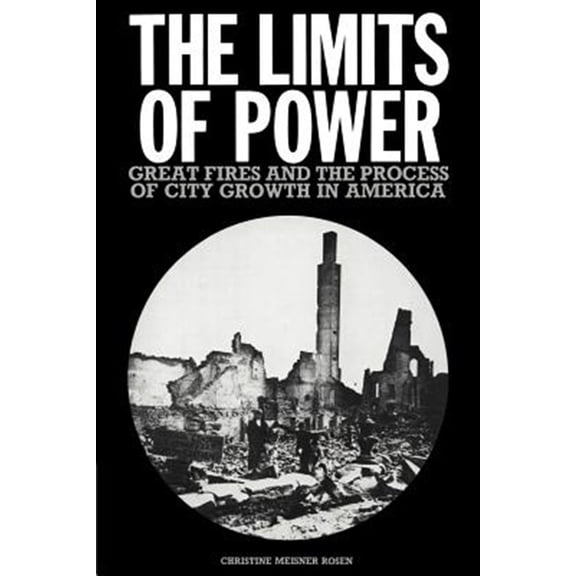 Pre-Owned The Limits of Power: Great Fires and the Process of City Growth in America, (Paperback)