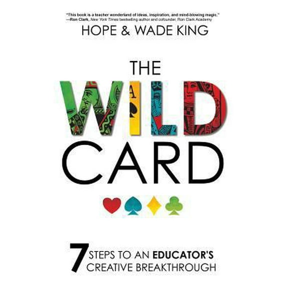 Pre-Owned The Wild Card: 7 Steps to an Educator's Creative Breakthrough (Hardcover) 1946444758 9781946444752
