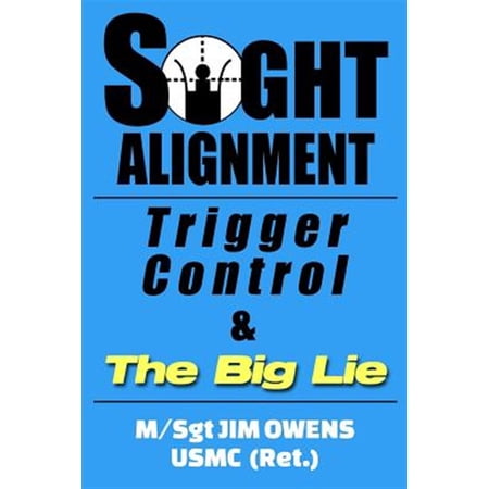 Pre-Owned Sight Alignment Trigger Control & The Big Lie (Paperback) 1939812674 9781939812674